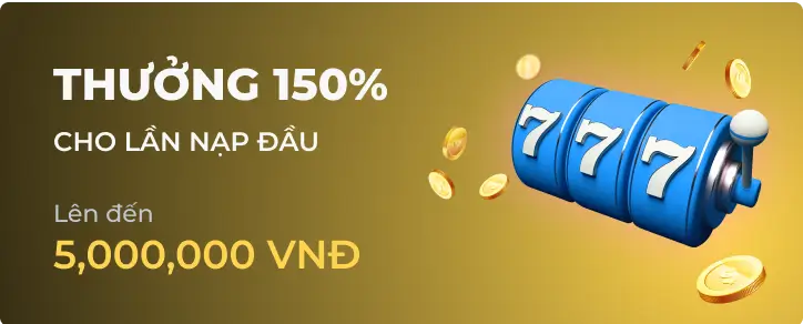 Thưởng Chào Mừng 150%